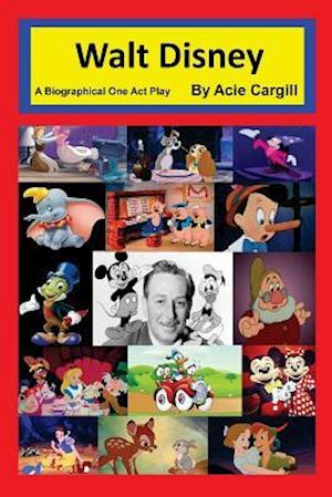 Walt Disney - A Biographical One Act Play