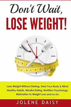 Don't Wait, Lose Weight!