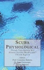 Scuba Physiological: Think You Know All About Scuba Medicine? Think again! 