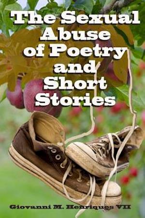 The Sexual Abuse of Poetry and Short Stories
