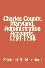 Charles County, Maryland, Administration Accounts, 1791-1798