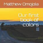 Our First Book of Colors