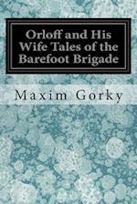 Orloff and His Wife Tales of the Barefoot Brigade