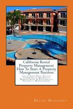 California Rental Property Management How To Start A Property Management Business: California Real Estate Commercial Property Management & Residential