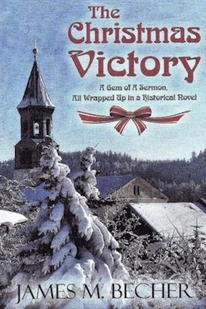 The Christmas Victory: A Gem of a Sermon, All Wrapped Up in a Historical Novel