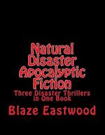 Natural Disaster Apocalyptic Fiction: Three Disaster Thrillers in One Book 