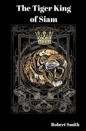 The Tiger King of Siam