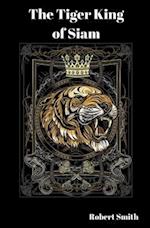 The Tiger King of Siam