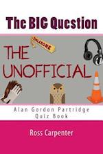 The BIG Question - Alan Partridge Quiz Book: Volume 1 