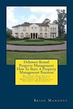 Delaware Rental Property Management How To Start A Property Management Business: Delaware Real Estate Commercial Property Management & Residential Pro