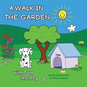 A Walk in the Garden with Tom the Dog