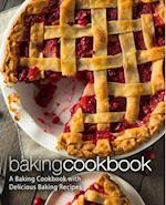 Baking Cookbook: A Baking Cookbook with Delicious Baking Recipes 