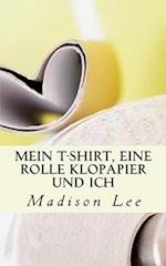 Mein T-Shirt, Eine Rolle Klopapier Und Ich