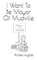 I Want to Be Mayor of Mudville