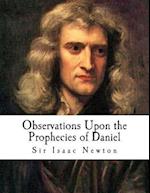 Observations Upon the Prophecies of Daniel