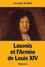 Louvois Et L'Armee de Louis XIV