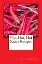 Hot, Hot, Hot Sauce Recipes