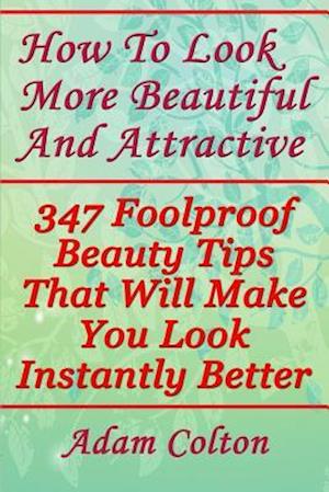 How to Look More Beautiful and Attractive
