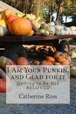I Am Your Punkin, and Glad for It