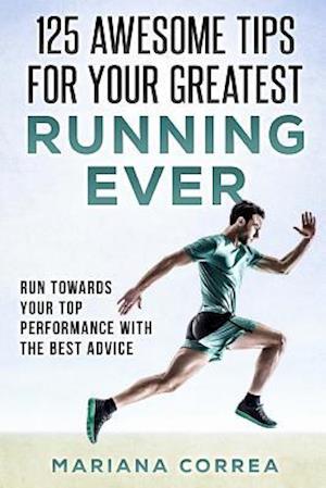 125 Awesome Tips for Your Greatest Running Ever