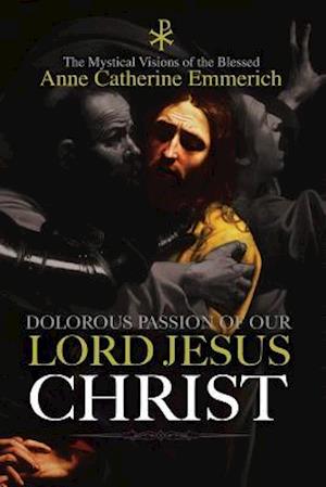 The Dolorous Passion of Our Lord Jesus Christ