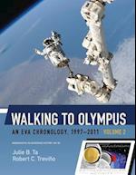 Walking to Olympus - An Eva Chronology, 1997-2011 - Volume 2 (NASA Sp-2016-4550)