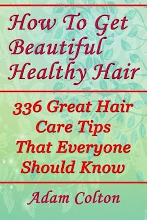How to Get Beautiful Healthy Hair