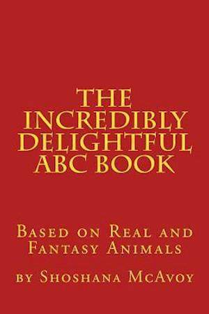 The Incredibly Delightful ABC Book