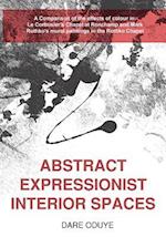 Abstract Expressionist Interior Spaces: A Comparison of the effects of colour in: Le Corbusier's Chapel at Ronchamp and Mark Rothko's mural paintings 