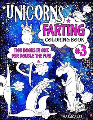 Unicorns Farting Coloring Book 3 COMBO EDITION - Books 1 and 2 Together In One Big Fartastic Book: A Hilarious Look At The Secret Life of The Unicorn