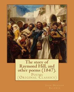 The Story of Raymond Hill, and Other Poems (1847). by