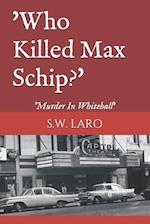 Who Killed Max Schip