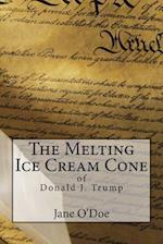 The Melting Ice Cream Cone of Donald J. Trump