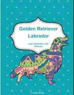 Golden Retriever Und Labrador - Zum Ausmalen Und Relaxen
