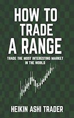 How to Trade a Range: Trade the Most Interesting Market in the World 