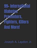 99+ International Diabetes Preventers, Fighters, Killers and More!