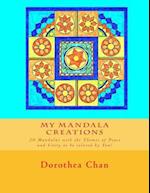My Mandala Creations: 20 Mandalas with the Themes of Peace and Unity to be colored by You! 