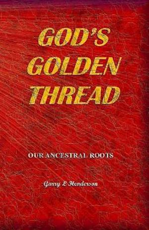 God's Golden Thread - Our Ancestral Roots
