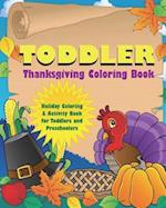 Toddler Thanksgiving Coloring Book: Holiday Coloring and Activity Book for Toddlers and Preschoolers 