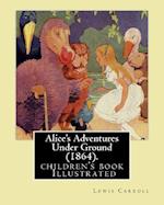 Alice's Adventures Under Ground (1864). by