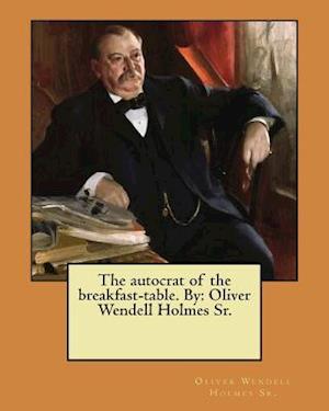 The Autocrat of the Breakfast-Table. by