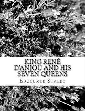 King Rene D'Anjou and His Seven Queens