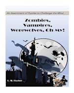 Zombies, Vampires, Werewolves Oh My!