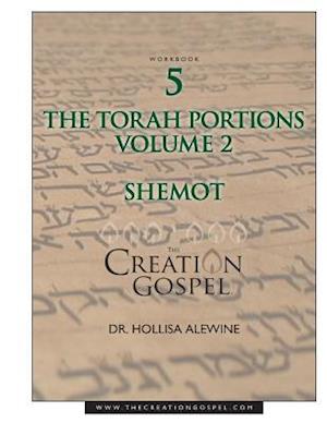 Creation Gospel Workbook Five: Shemot: Volume II