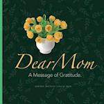 Dear Mom: A Message of Gratitude. 