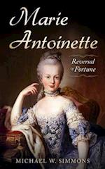 Marie Antoinette: Reversal Of Fortune 