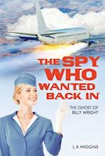 The Spy Who Wanted Back in