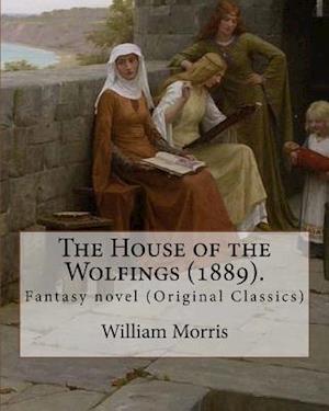 The House of the Wolfings (1889). by