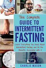 The Complete Guide to Intermittent Fasting: Weight Loss Healthy Recipes Cookbook Lose Weight Guide 