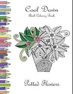 Cool Down - Adult Coloring Book: Potted Flowers 